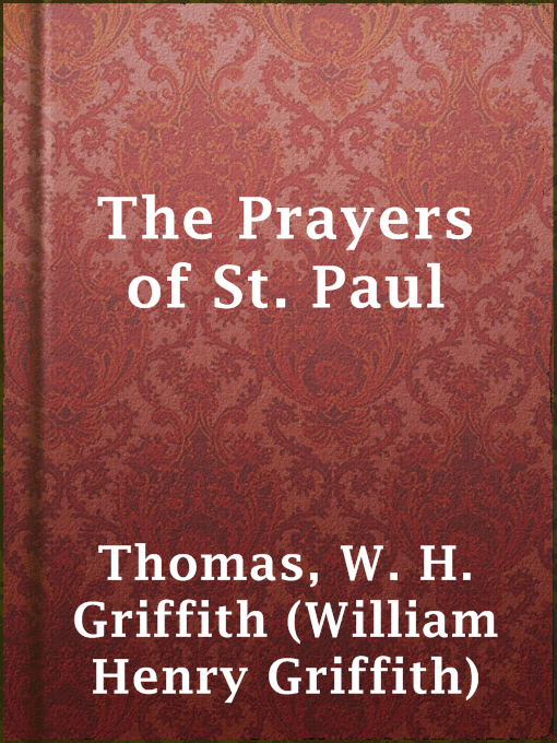 Title details for The Prayers of St. Paul by W. H. Griffith (William Henry Griffith) Thomas - Available
